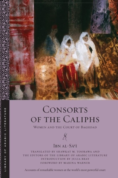 Consorts of the Caliphs, Ibn al-Sa'i - Paperback - 9781479866793