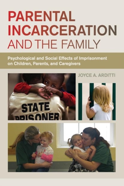 Parental Incarceration and the Family, Joyce A. Arditti - Paperback - 9781479868155