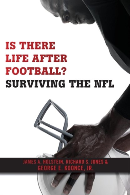Is There Life After Football?, James A. Holstein ; Richard S. Jones ; George E. Koonce Jr. - Paperback - 9781479868308