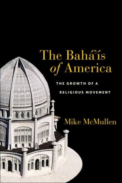 The Baha'is of America, Mike McMullen - Gebonden - 9781479869053