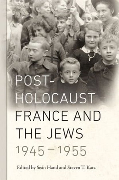 Post-Holocaust France and the Jews, 1945-1955, Seán Hand ; Steven T Katz - Ebook - 9781479869145