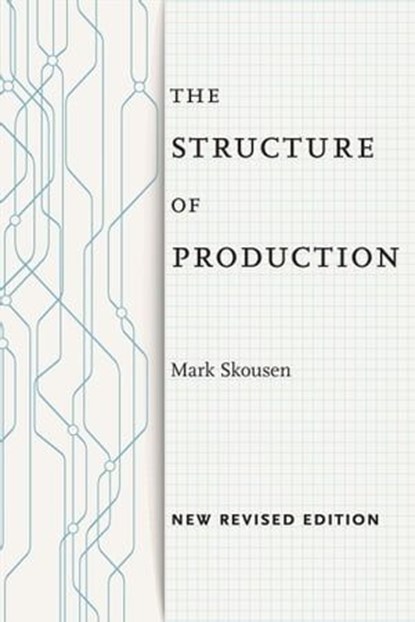 The Structure of Production, Mark Skousen - Ebook - 9781479869954