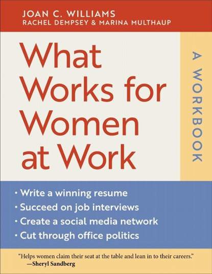 What Works for Women at Work: a Workbook, Joan C. Williams ; Rachel Dempsey ; Marina Multhaup ; Joan Williams - Paperback - 9781479872664