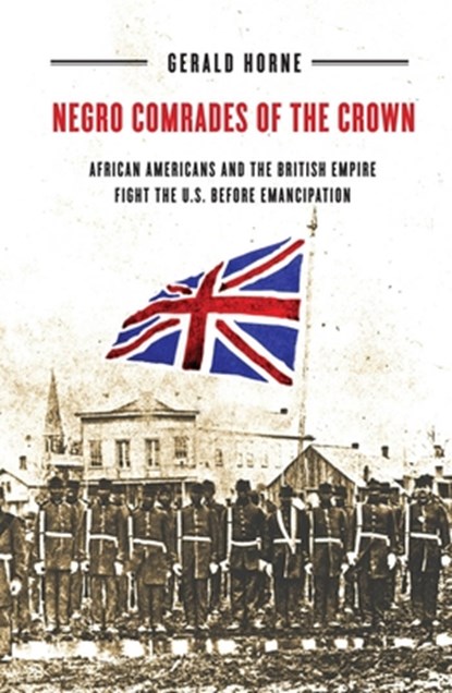 Negro Comrades of the Crown, Gerald Horne - Paperback - 9781479876396