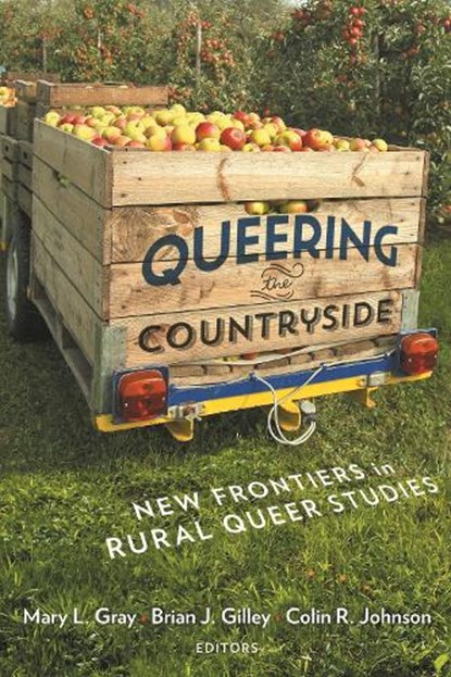Queering the Countryside, Mary L. Gray ; Colin R. Johnson ; Brian J. Gilley - Paperback - 9781479880584