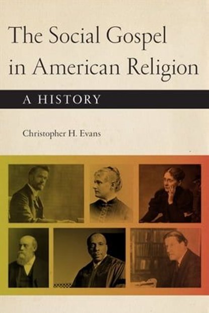 The Social Gospel in American Religion, Christopher H Evans - Ebook - 9781479884490