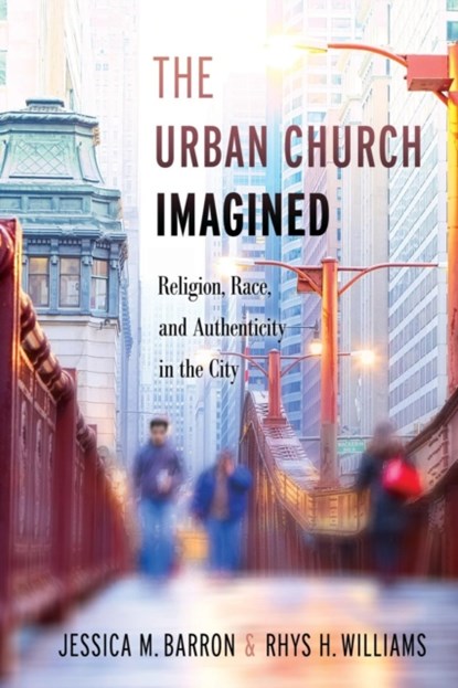 The Urban Church Imagined, Jessica M. Barron ; Rhys H. Williams - Paperback - 9781479887101