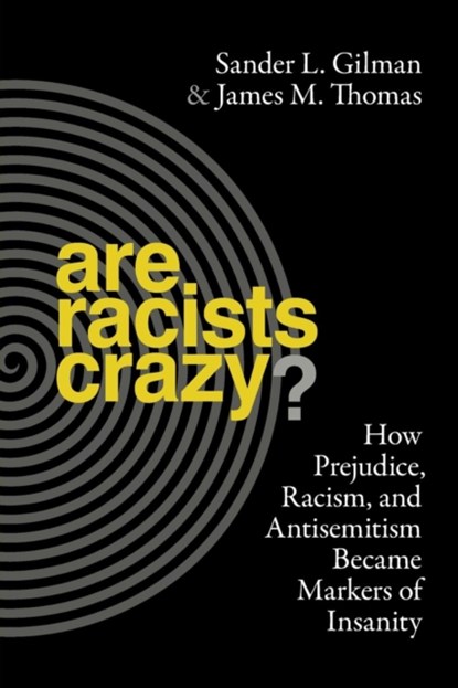 Are Racists Crazy?, Sander L. Gilman ; James Thomas - Paperback - 9781479887309