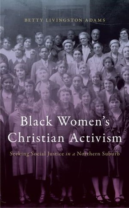 Black Women's Christian Activism, Betty Livingston Adams - Ebook - 9781479887354