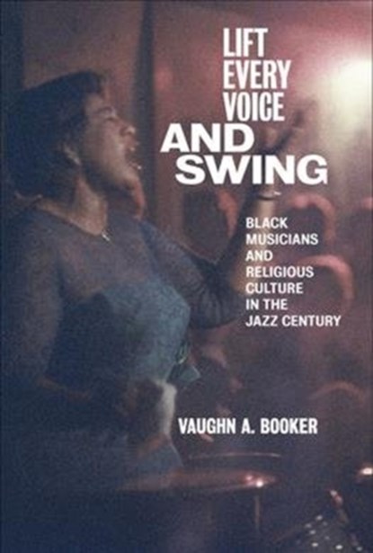 Lift Every Voice and Swing, Vaughn A. Booker - Paperback - 9781479890804