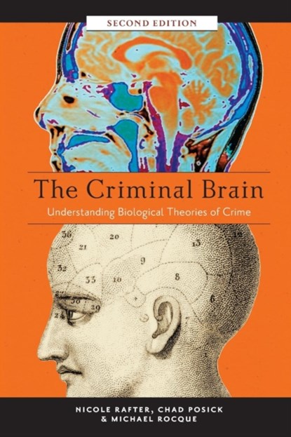 The Criminal Brain, Second Edition, Nicole Rafter ; Chad Posick ; Michael Rocque - Paperback - 9781479894697