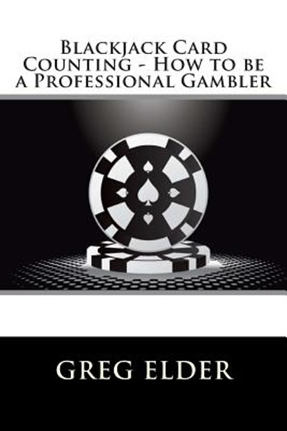 Blackjack Card Counting - How to be a Professional Gambler, Greg Elder - Paperback - 9781480153127
