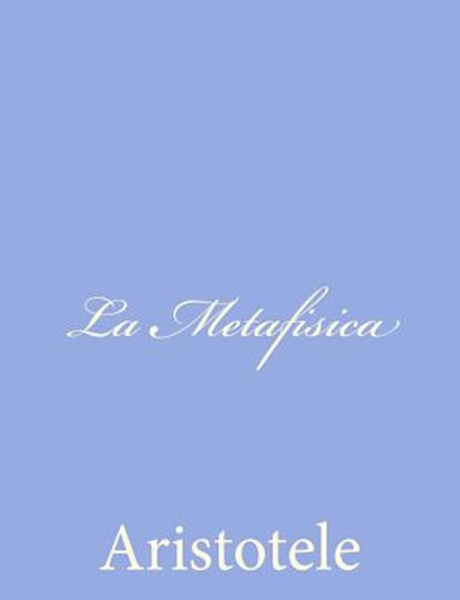 La Metafisica, Aristotele - Paperback - 9781480237179