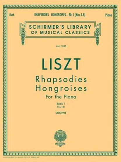 Rhapsodies Hongroises - Book 1: Nos. 1 - 8: Schirmer Library of Classics Volume 1033 Piano Solo, Franz Liszt - Paperback - 9781480338142