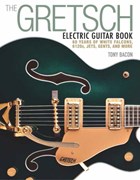 The Gretsch Electric Guitar Book | Tony Bacon | 