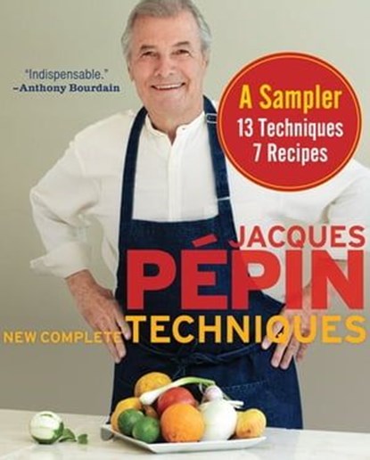 Jacques Pépin New Complete Techniques, A Sampler, Jacques Pépin - Ebook - 9781480401617