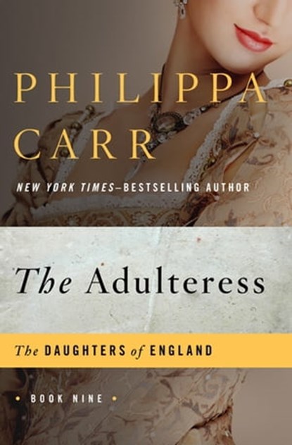 The Adulteress, Philippa Carr - Ebook - 9781480403758