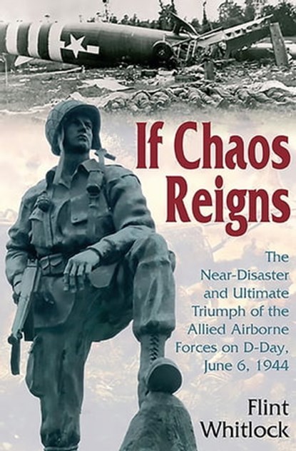 If Chaos Reigns, Flint Whitlock - Ebook - 9781480406636