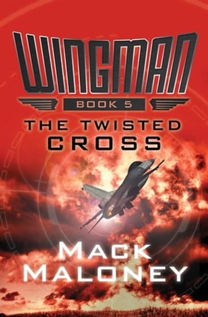 The Twisted Cross, Mack Maloney - Ebook - 9781480406704