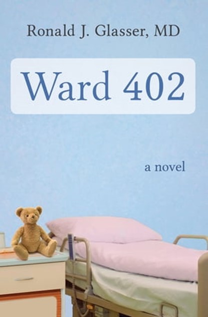 Ward 402, Ronald J. Glasser - Ebook - 9781480409224