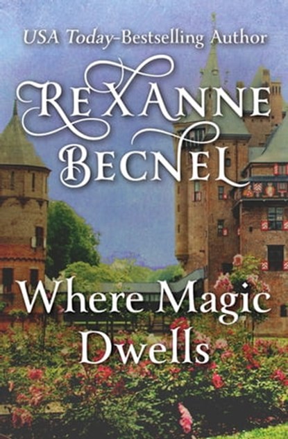 Where Magic Dwells, Rexanne Becnel - Ebook - 9781480409576