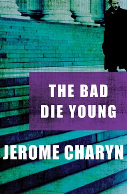 The Bad Die Young, Jerome Charyn - Ebook - 9781480410978