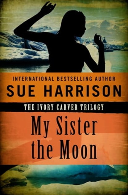 My Sister the Moon, Sue Harrison - Ebook - 9781480411920