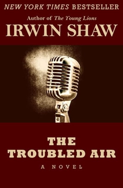 The Troubled Air, Irwin Shaw - Ebook - 9781480412361