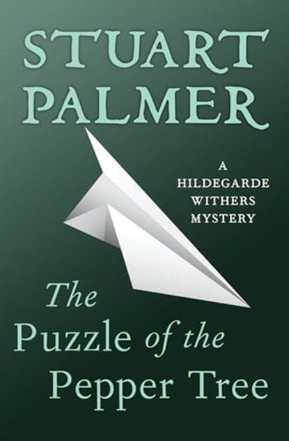 The Puzzle of the Pepper Tree, Stuart Palmer - Ebook - 9781480418837