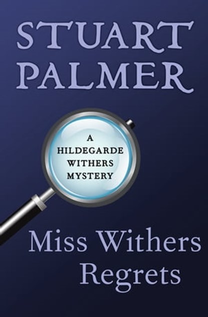 Miss Withers Regrets, Stuart Palmer - Ebook - 9781480418882