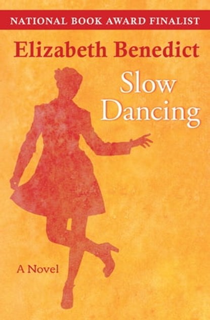 Slow Dancing, Elizabeth Benedict - Ebook - 9781480422285