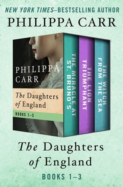 The Daughters of England Books 1–3, Philippa Carr - Ebook - 9781480430174