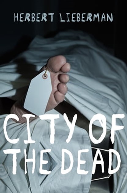 City of the Dead, Herbert Lieberman - Ebook - 9781480432628
