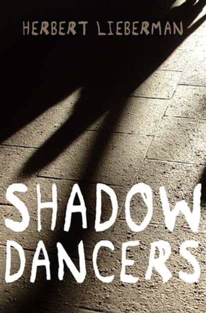Shadow Dancers, Herbert Lieberman - Ebook - 9781480432642