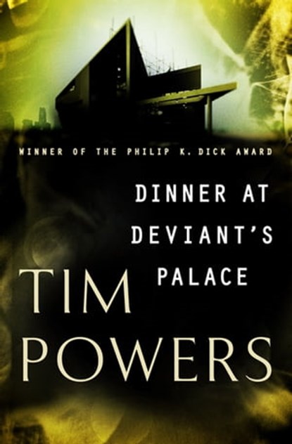 Dinner at Deviant's Palace, Tim Powers - Ebook - 9781480433984