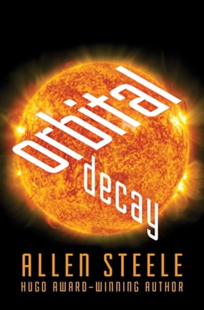 Orbital Decay, Allen Steele - Ebook - 9781480439924