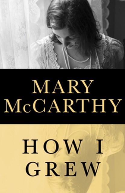 How I Grew, Mary McCarthy - Paperback - 9781480441156