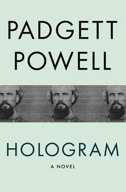Hologram, Padgett Powell - Ebook - 9781480441590