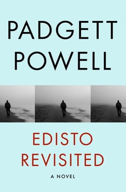 Edisto Revisited, Padgett Powell - Ebook - 9781480441613