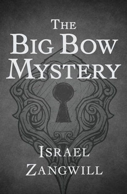 The Big Bow Mystery, Israel Zangwill - Ebook - 9781480442740