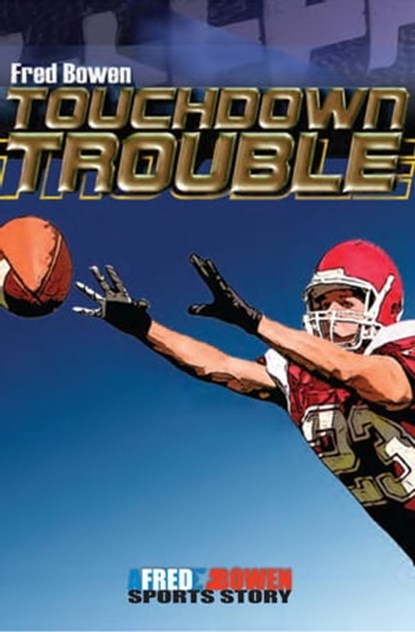 Touchdown Trouble, Fred Bowen - Ebook - 9781480443082