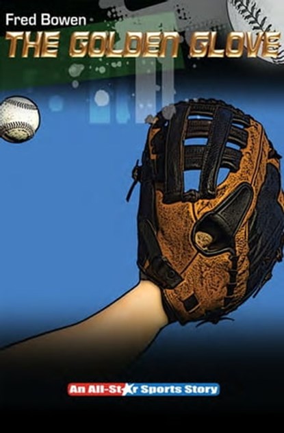 The Golden Glove, Fred Bowen - Ebook - 9781480443129
