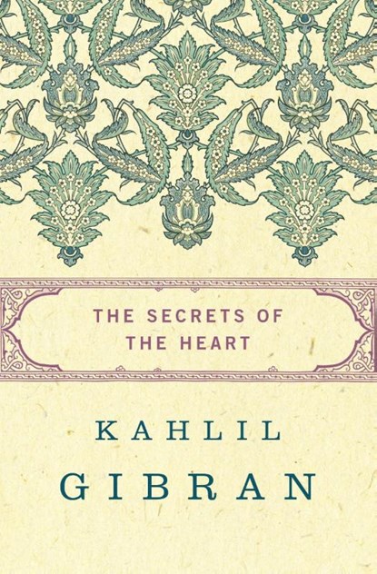 The Secrets of the Heart, Kahlil Gibran - Paperback - 9781480443808