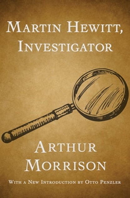 Martin Hewitt, Investigator, Arthur Morrison - Ebook - 9781480443907
