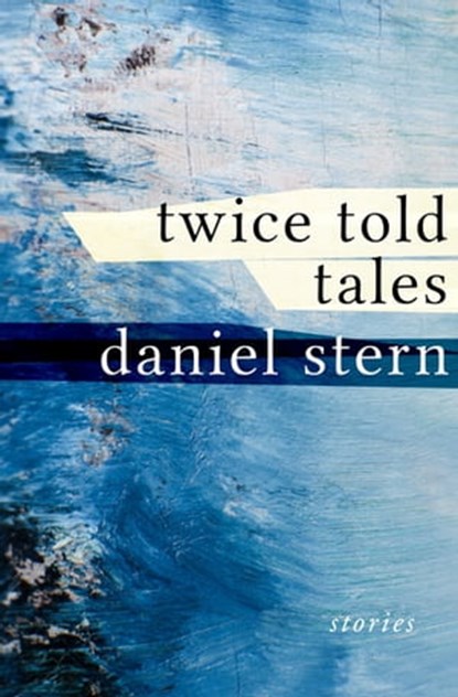 Twice Told Tales, Daniel Stern - Ebook - 9781480444225