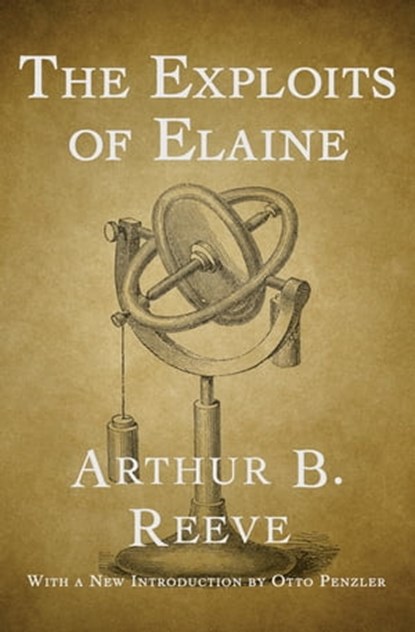 The Exploits of Elaine, Arthur B. Reeve - Ebook - 9781480444584