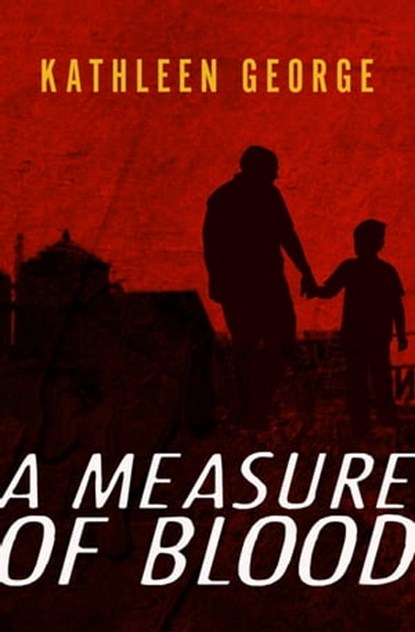 A Measure of Blood, Kathleen George - Ebook - 9781480445567