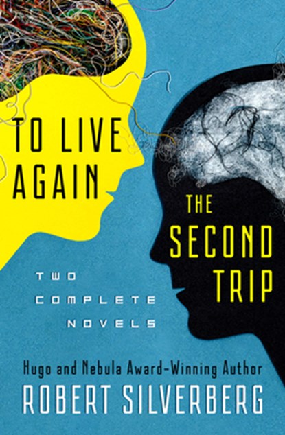 To Live Again and the Second Trip, Robert Silverberg - Paperback - 9781480448520
