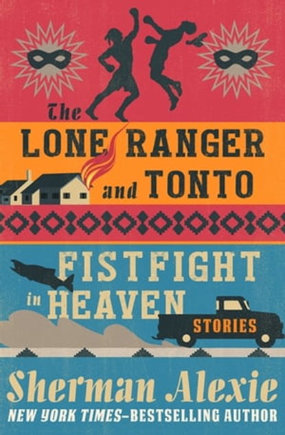 The Lone Ranger and Tonto Fistfight in Heaven, Sherman Alexie - Ebook - 9781480457164