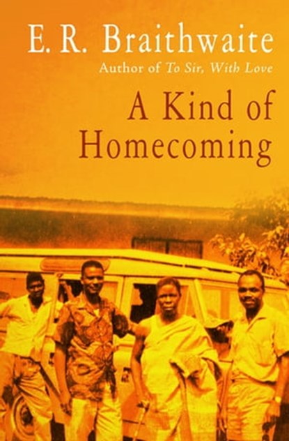 A Kind of Homecoming, E. R. Braithwaite - Ebook - 9781480457386